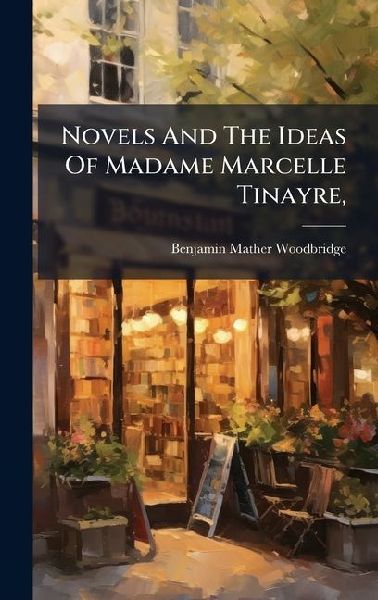 Novels And The Ideas Of Madame Marcelle Tinayre,