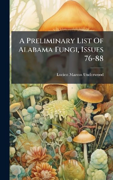 A Preliminary List Of Alabama Fungi, Issues 76-88