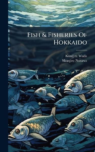 Fish & Fisheries Of Hokkaido