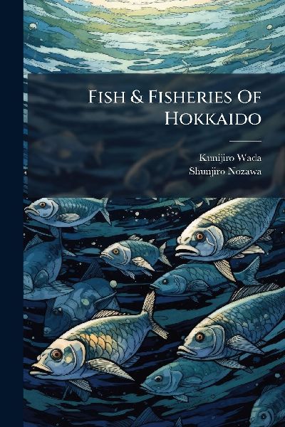 Fish & Fisheries Of Hokkaido