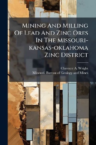 Mining And Milling Of Lead And Zinc Ores In The Missouri-kansas-oklahoma Zinc District