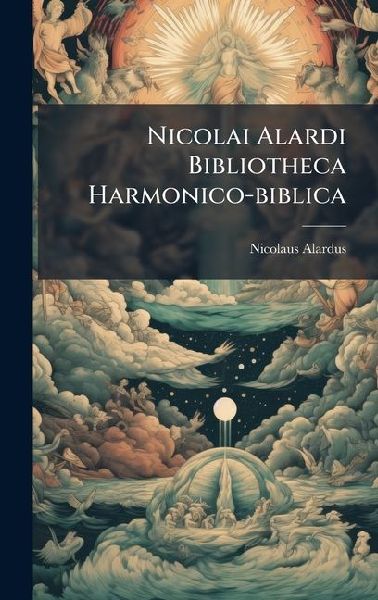 Nicolai Alardi Bibliotheca Harmonico-biblica