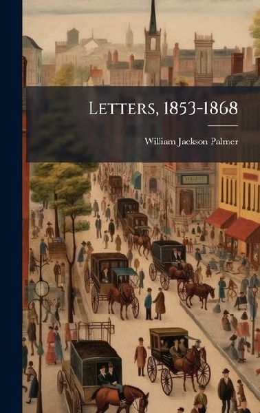 Letters, 1853-1868