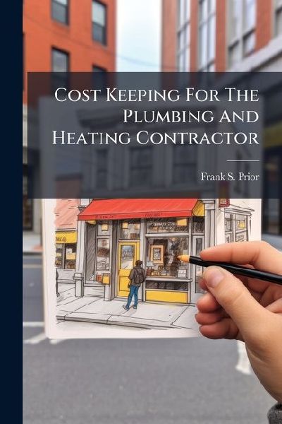 Cost Keeping For The Plumbing And Heating Contractor
