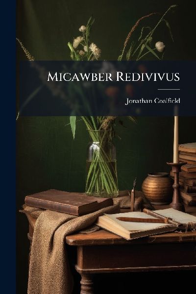 Micawber Redivivus