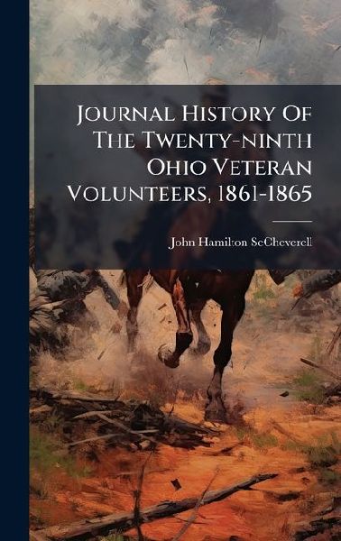 Journal History Of The Twenty-ninth Ohio Veteran Volunteers, 1861-1865