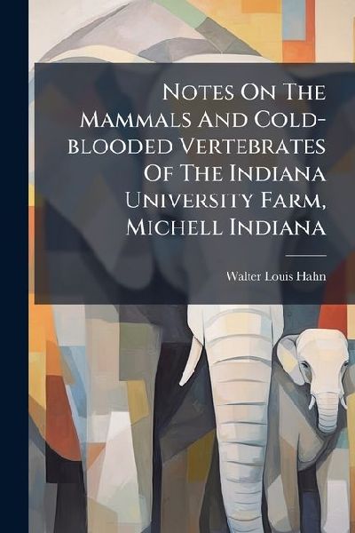 Notes On The Mammals And Cold-blooded Vertebrates Of The Indiana University Farm, Michell Indiana