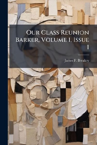 Our Class Reunion Barker, Volume 1, Issue 1