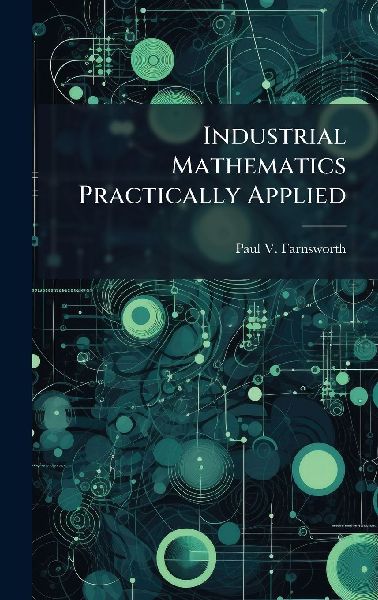 Industrial Mathematics Practically Applied