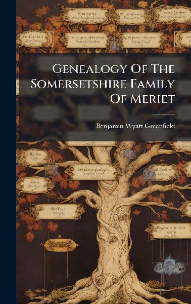 Genealogy Of The Somersetshire Family Of Meriet