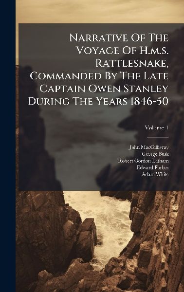 Narrative Of The Voyage Of H.m.s. Rattlesnake, Commanded By The Late Captain Owen Stanley During The Years 1846-50