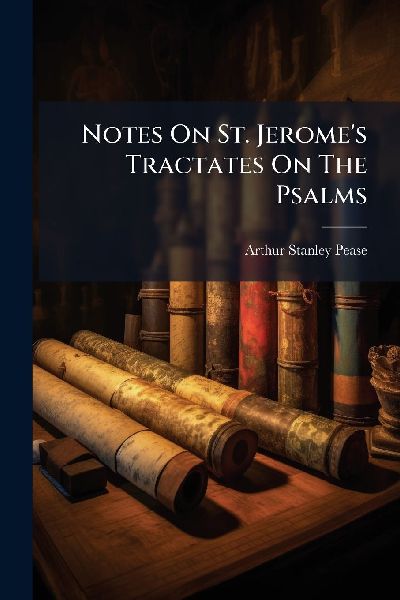 Notes On St. Jeromes Tractates On The Psalms