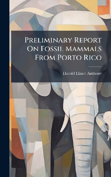 Preliminary Report On Fossil Mammals From Porto Rico
