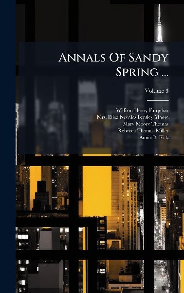 Annals Of Sandy Spring ...