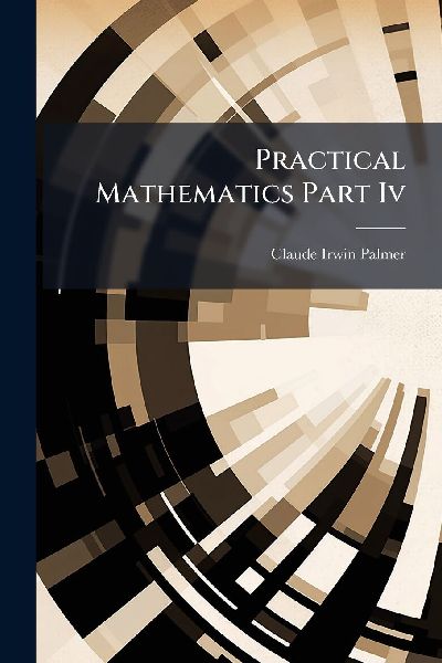 Practical Mathematics Part Iv