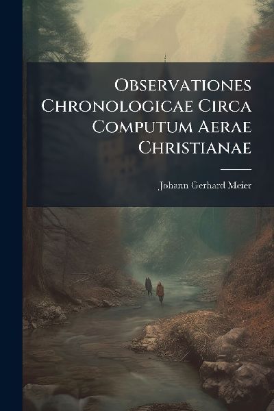Observationes Chronologicae Circa Computum Aerae Christianae