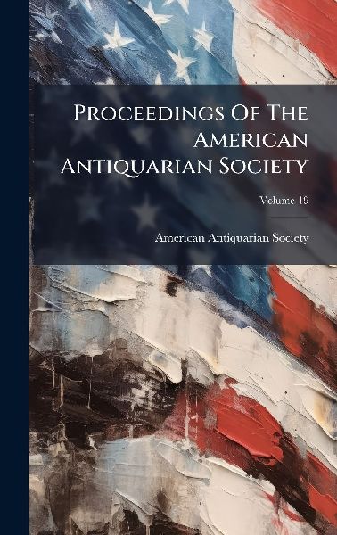 Proceedings Of The American Antiquarian Society