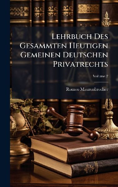 Lehrbuch Des Gesammten Heutigen Gemeinen Deutschen Privatrechts