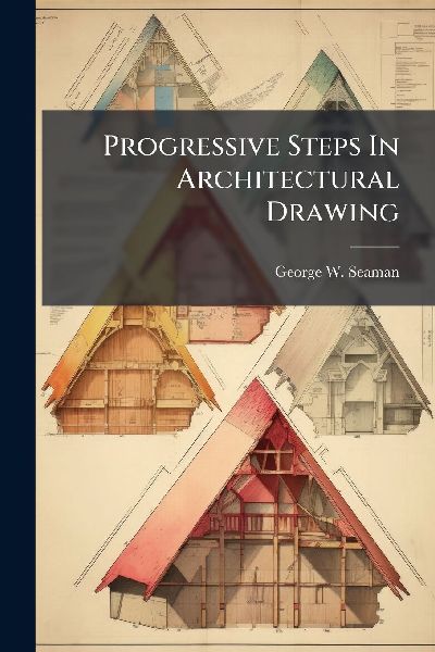 Progressive Steps In Architectural Drawing