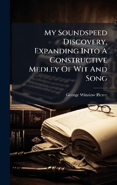 My Soundspeed Discovery, Expanding Into A Constructive Medley Of Wit And Song