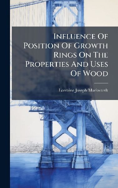 Influence Of Position Of Growth Rings On The Properties And Uses Of Wood