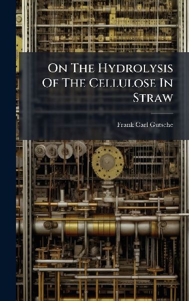 On The Hydrolysis Of The Cellulose In Straw