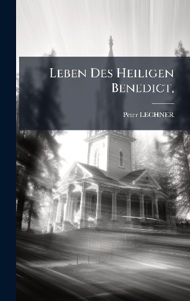 Leben Des Heiligen Benedict,