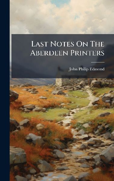 Last Notes On The Aberdeen Printers