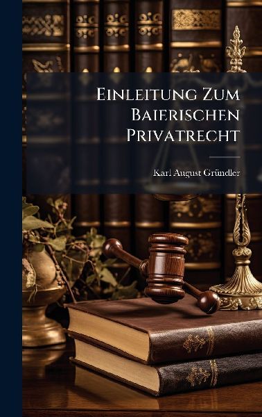 Einleitung Zum Baierischen Privatrecht