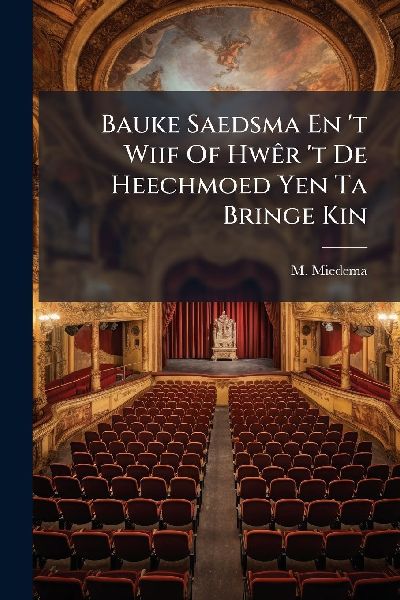Bauke Saedsma En t Wiif Of HwÃar t De Heechmoed Yen Ta Bringe Kin