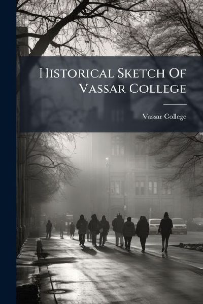 Historical Sketch Of Vassar College