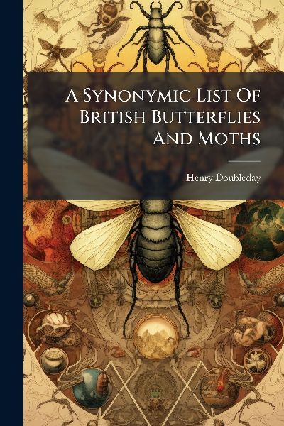A Synonymic List Of British Butterflies And Moths