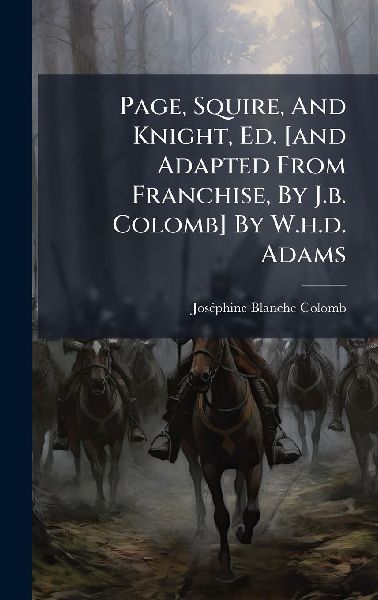 Page, Squire, And Knight, Ed. [and Adapted From Franchise, By J.b. Colomb] By W.h.d. Adams