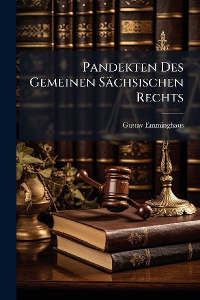 Pandekten Des Gemeinen Sächsischen Rechts