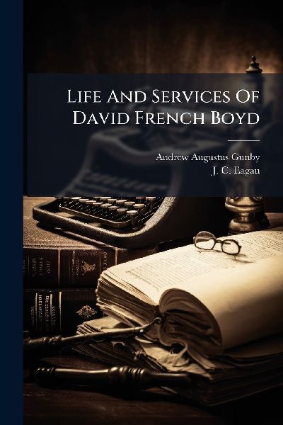 Life And Services Of David French Boyd