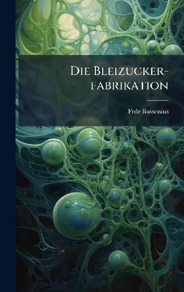 Die Bleizucker-fabrikation