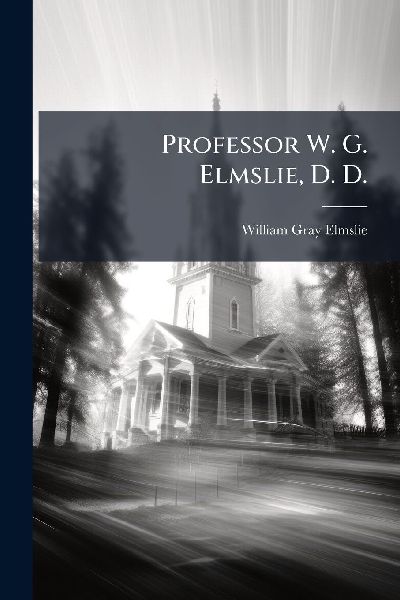 Professor W. G. Elmslie, D. D.