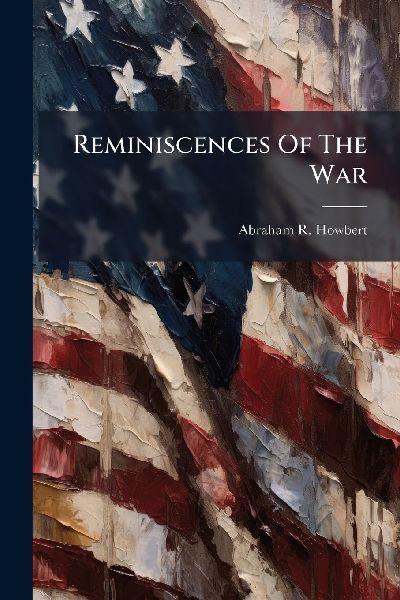 Reminiscences Of The War