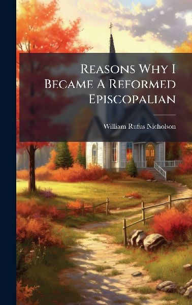 Reasons Why I Became A Reformed Episcopalian