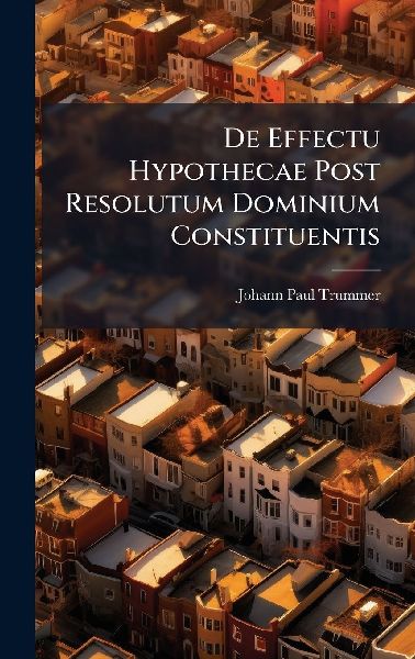 De Effectu Hypothecae Post Resolutum Dominium Constituentis