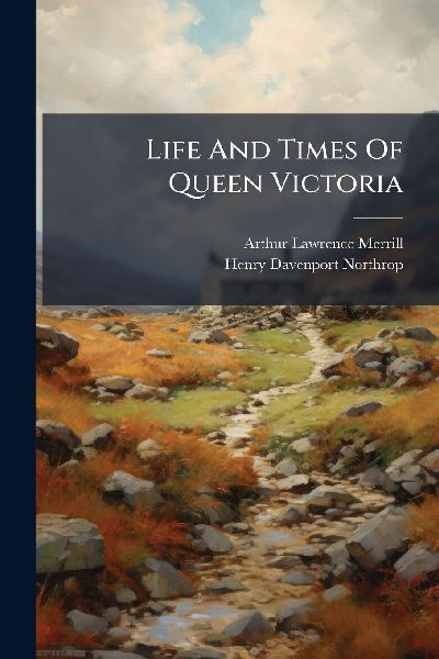 Life And Times Of Queen Victoria