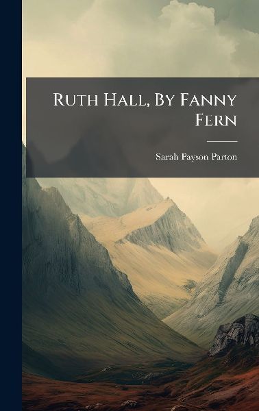 Ruth Hall, By Fanny Fern