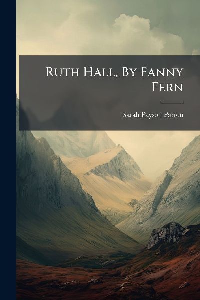 Ruth Hall, By Fanny Fern