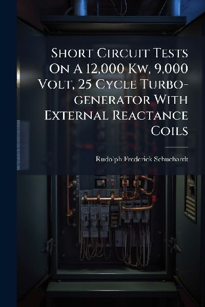 Short Circuit Tests On A 12,000 Kw, 9,000 Volt, 25 Cycle Turbo-generator With External Reactance Coils