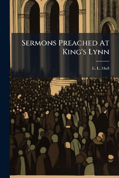 Sermons Preached At King's Lynn
