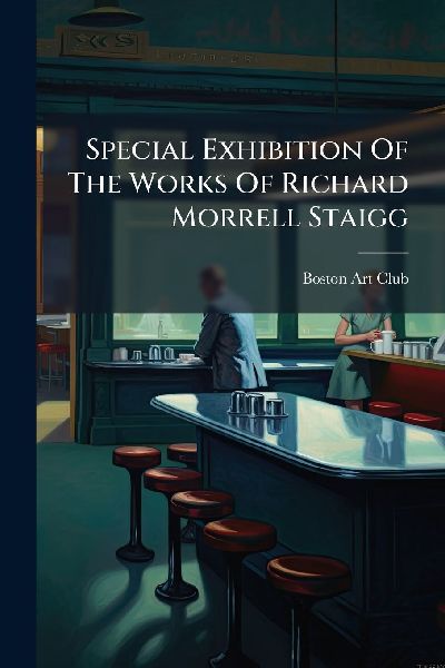 Special Exhibition Of The Works Of Richard Morrell Staigg