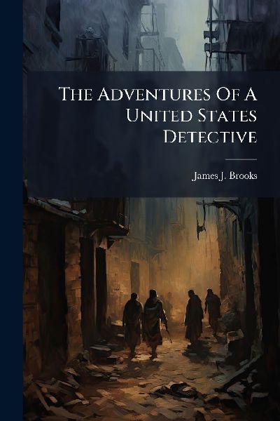 The Adventures Of A United States Detective