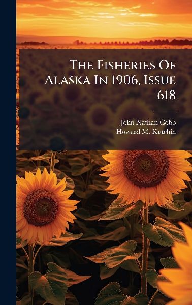 The Fisheries Of Alaska In 1906, Issue 618