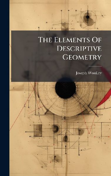 The Elements Of Descriptive Geometry