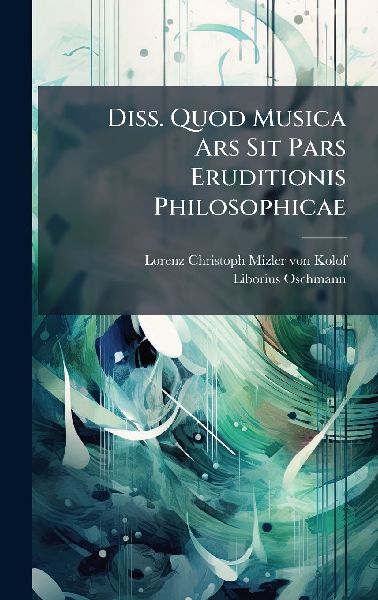 Diss. Quod Musica Ars Sit Pars Eruditionis Philosophicae